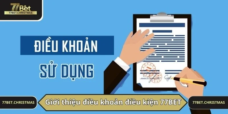Giới thiệu điều khoản điều kiện 77BET