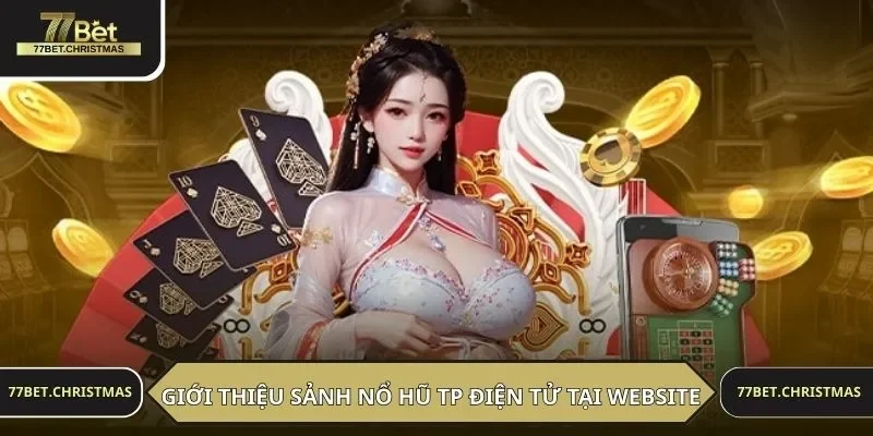Giới thiệu sảnh nổ hũ TP điện tử tại website