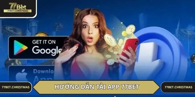 Hướng dẫn cài đặt app 77BET cho IOS và Android