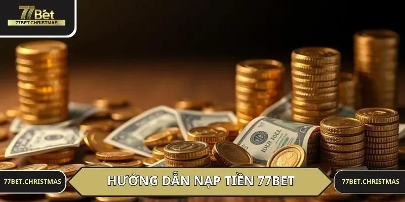 Hướng dẫn chuyển tiền vào tài khoản 77BET trong 4 bước