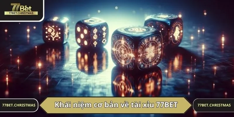 Khái niệm cơ bản về tài xỉu 77BET