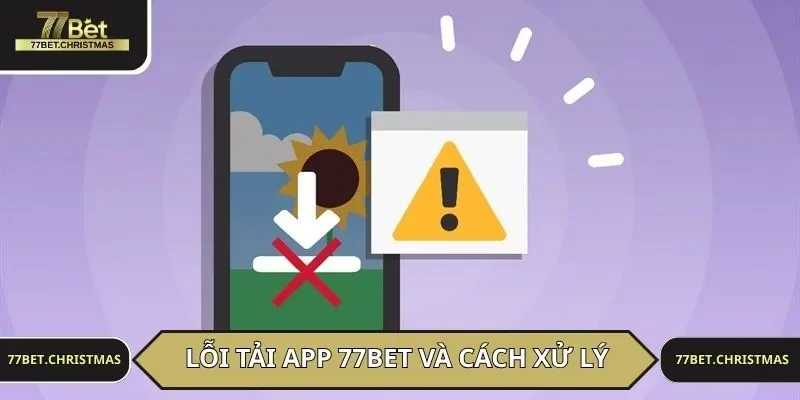 Lỗi tải ứng dụng thường gặp và hướng xử lý