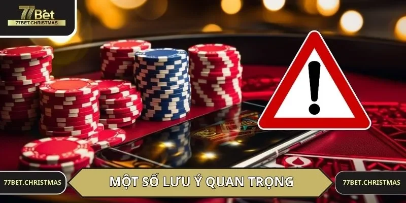 Một số lưu ý quan trọng