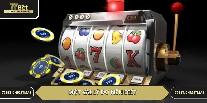 Một vài lý do nên biết