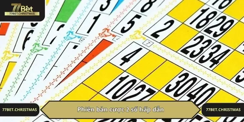 Phiên bản cược 2 số hấp dẫn