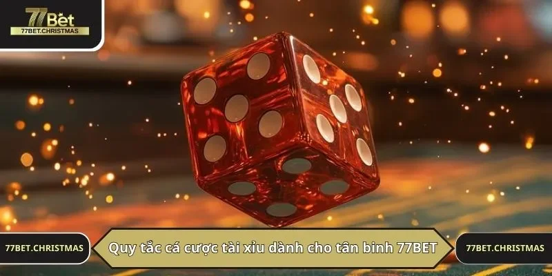 Quy tắc cá cược tài xỉu dành cho tân binh 77BET