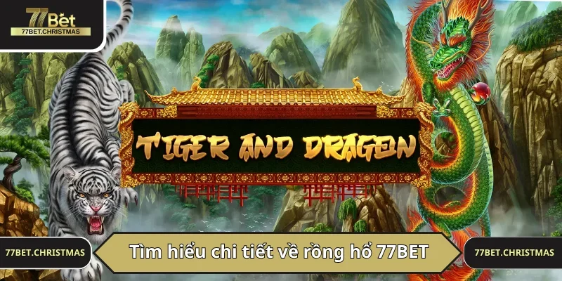 Rồng hổ 77BET là game đánh bài ăn tiền thật có nguồn gốc từ Campuchia