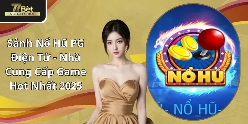 sảnh nổ hũ PG điện tử