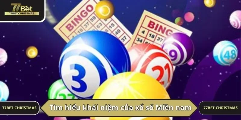 Tìm hiểu khái niệm của xổ số Miền nam